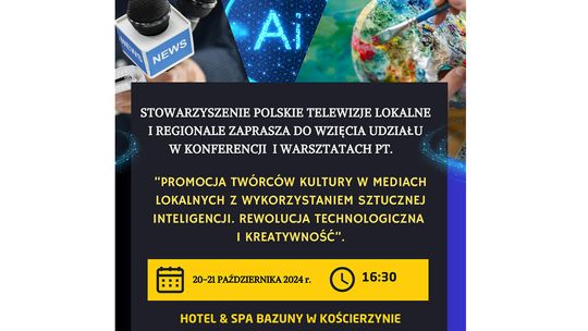 Konferencja i Warsztaty pt. "Promocja Twórców Kultury w Mediach Lokalnych z wykorzystaniem Sztucznej Inteligencji"