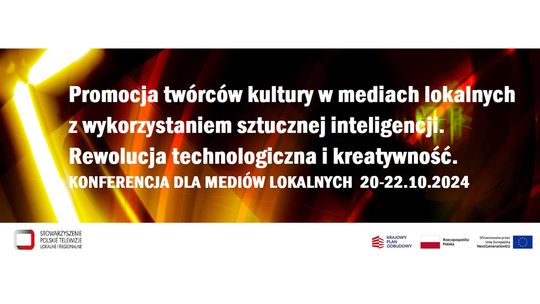 Konferencja "Promocja twórców kultury w mediach lokalnych z wykorzystaniem sztucznej inteligencji"